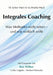 Integrales Coaching: Was Methoden nicht sehen - und was wirklich wirkt by Julian Mack, Isa-Bianka Mack