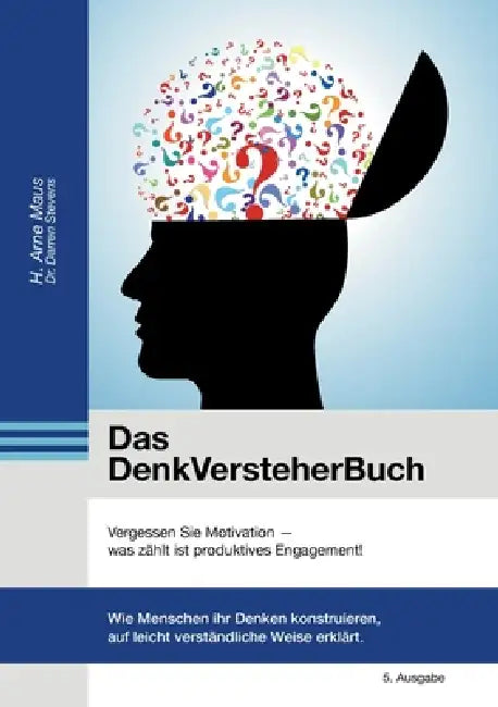Das DenkVersteherBuch: Vergessen Sie Motivation by H. Arne Maus