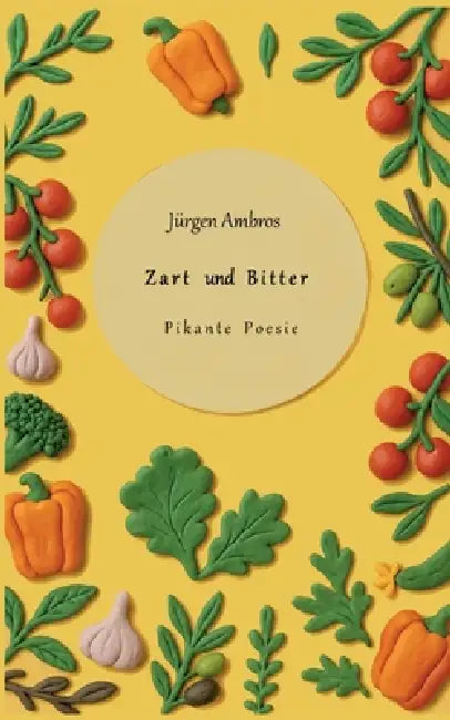 Zart und Bitter: Pikante Poesie by Jürgen Ambros