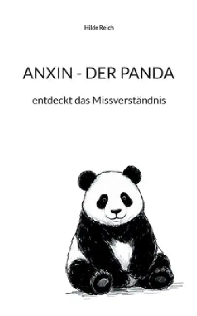 Anxin - Der Panda: entdeckt das Missverständnis by Hilde Reich