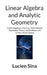 Linear Algebra and Analytic Geometry: Linear Mappings, Matrices, Determinants, Eigenvalue Theory, and Euclidean and Unitary Vector Spaces by Lucien Sina