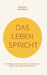 Das Leben spricht: Die 5 Biologischen Naturgesetze als Schlüssel zur Sprache von Körper, Seele und Geist by Gerhard Friedrich