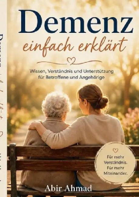 Demenz einfach erklärt: Mit Ruhe und Verständnis begleiten by Abir Ahmad