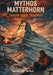 Mythos Matterhorn: Traum oder Trauma by Walter W. Braun