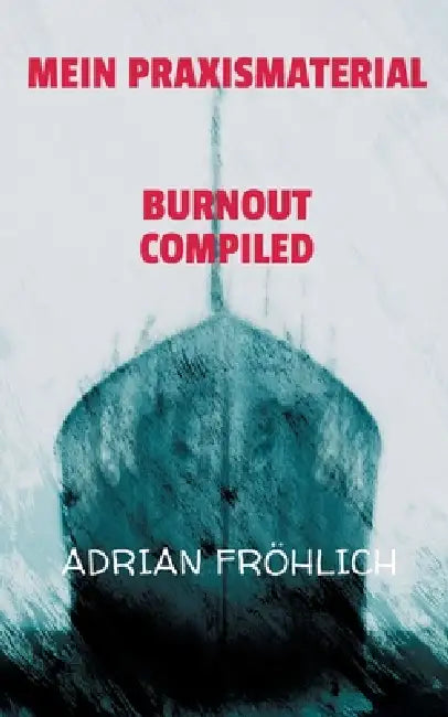 Mein Praxismaterial: Burnout compiled by Adrian Fröhlich