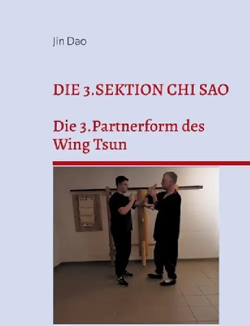 Die 3.Sektion Chi Sao: Die 3.Partnerform des Wing Tsun by Jin Dao