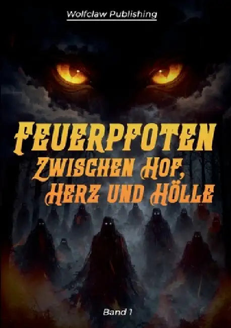 Feuerpfoten Band 1: Zwischen Hof, Herz und Hölle by Wolfclaw Publishing