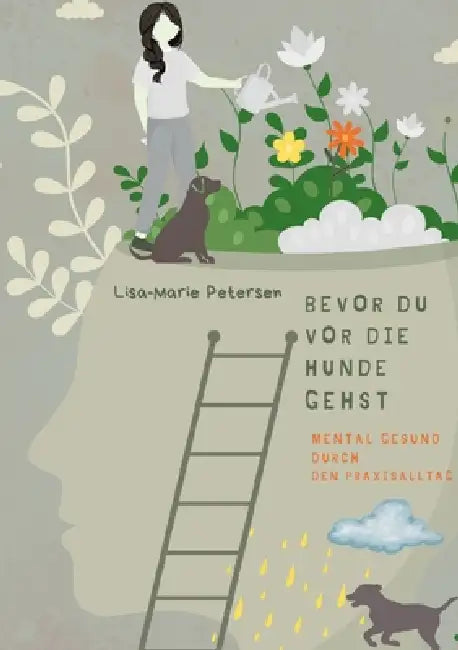 Bevor Du vor die Hunde gehst: Mental gesund durch den Praxisalltag by Lisa-Marie Petersen