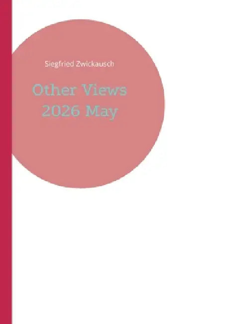 Other Views 2026 May by Siegfried Zwickausch