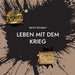 Leben mit dem Krieg by Bernd Schubert