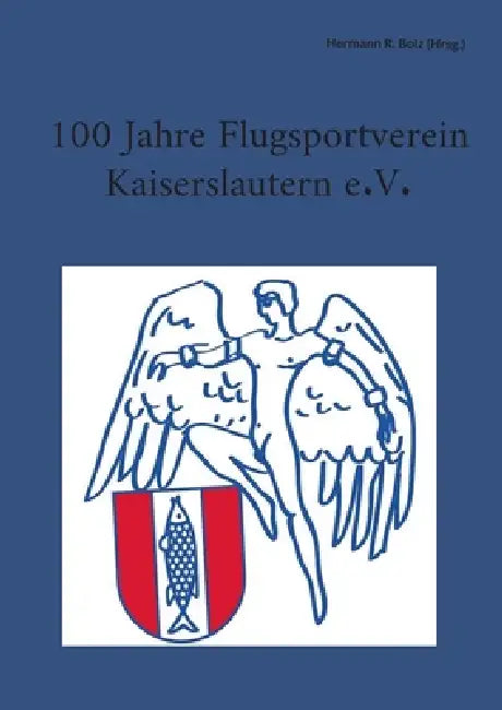 100 Jahre Flugsportverein Kaiserslautern e. V. by Hermann Bolz