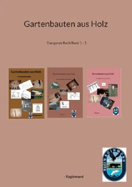 Gartenbauten aus Holz: Das ganze Buch Band 1 - 3 by -. Raginmund