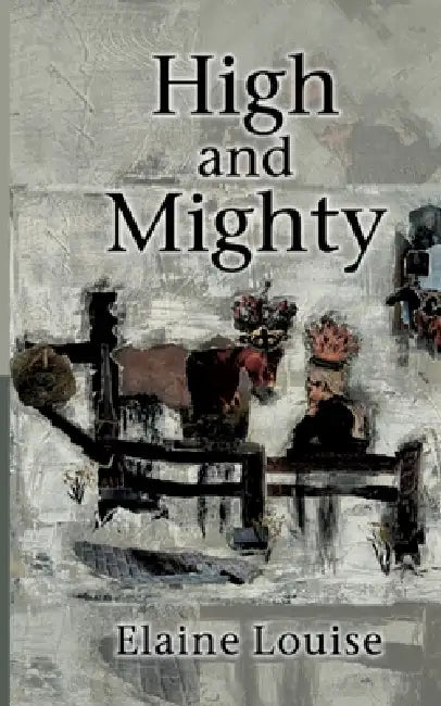 High and Mighty by Elaine Louise