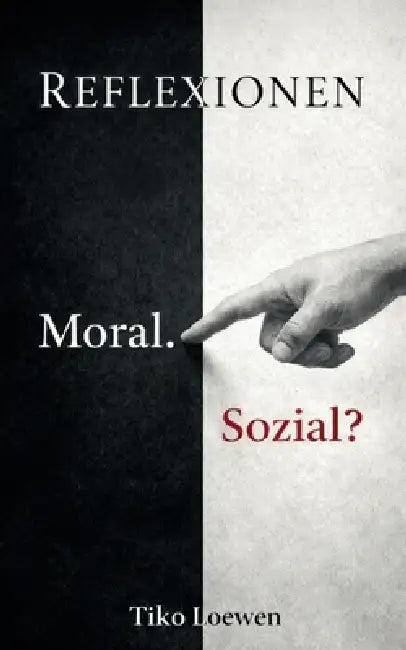 Reflexionen: Moral. Sozial? by Tiko Loewen