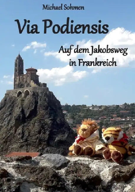 Via Podiensis: Auf dem Jakobsweg in Frankreich by Michael Sohmen