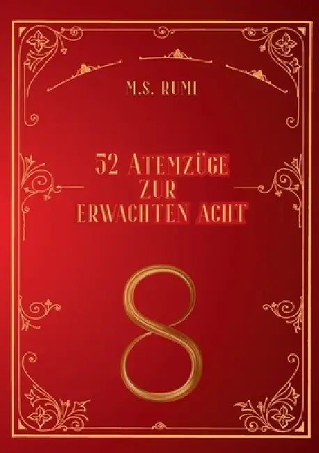 52 Atemzüge: zur erwachten Acht by M. S. Rumi
