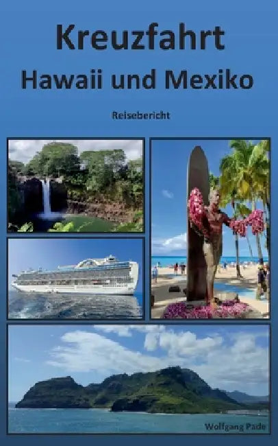 Kreuzfahrt Hawaii und Mexiko by Wolfgang Pade