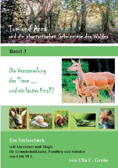 Tom und Anna und die phantastischen Geheimnisse des Waldes: Die Versammlung der Tiere ... und ein lauter Knall ! (Band 3) by Ulla C. Grohs