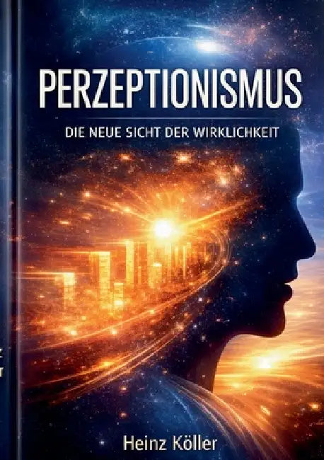 Perzeptionismus: Die neue Sicht der Wirklichkeit by Heinz Köller
