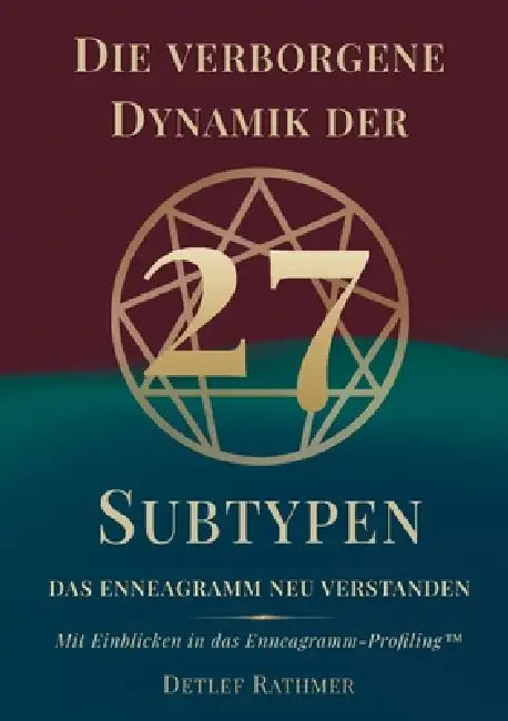 Die verborgene Dynamik der 27 Subtypen: Das Enneagramm neu verstanden - Mit Einblicken in das Enneagramm-Profiling by Detlef Rathmer, Verlagshaus Rathmer