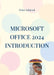 Microsoft OFFICE 2024 INTRODUCTION: Word, Excel, PowerPoint and Outlook by Peter Schiessl