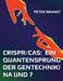 CRISPR/Cas: ein Quantensprung der Gentechnik! Na und ? by Peter Brandt
