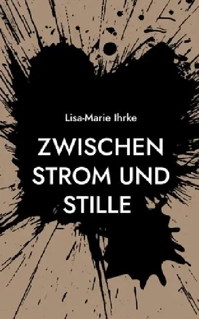 Zwischen Strom und Stille by Lisa-Marie Ihrke