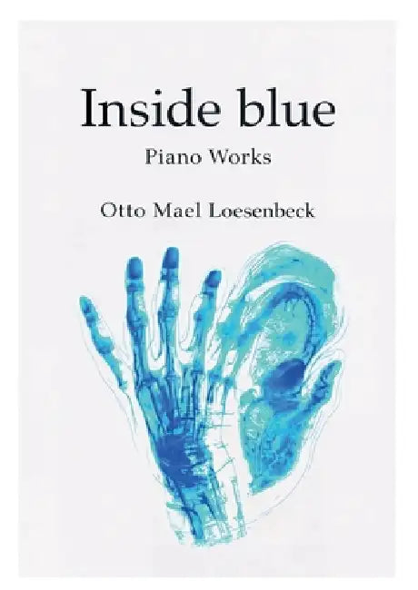 Inside Blue: Piano Works by Otto Mael Loesenbeck