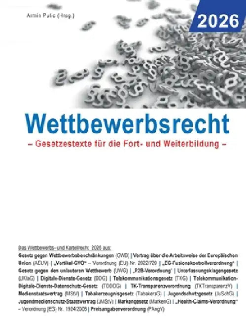 Wettbewerbsrecht 2026: Gesetzestexte für die Fort- und Weiterbildung by Armin Pulic