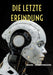 Die letzte Erfindung: Wie Künstliche Intelligenz alles verändert und was das für dich bedeutet by Mark Zimmermann