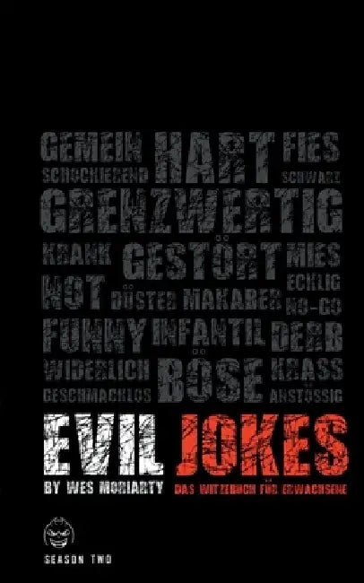 Evil Jokes: Das satirische Witzebuch für Erwachsene (Season 2) by Wes Moriarty