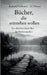 Bücher, die entstehen wollen: Ein ehrliches Buch über das Büchermachen by Raimund Kellmann, Iris Witzani