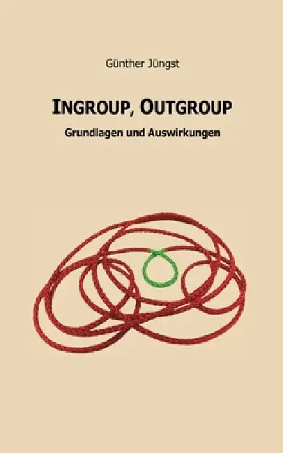 Ingroup, Outgroup: Grundlagen und Auswirkungen by Günther Jüngst