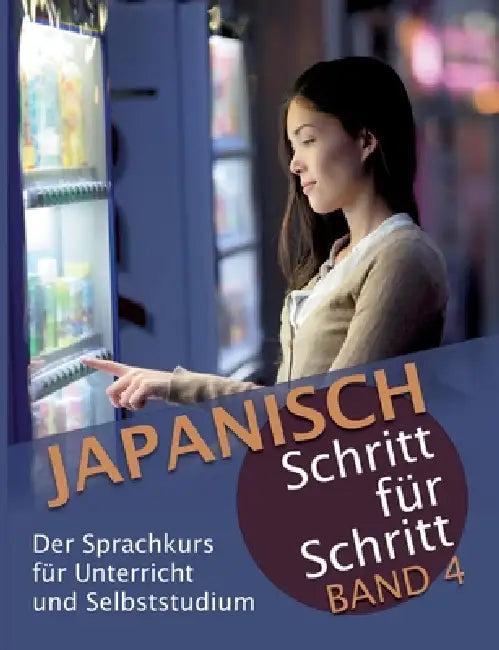 Japanisch Schritt für Schritt Band 4: Der Sprachkurs für Unterricht und Selbststudium by Martin Clauß, Maho Clauß