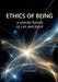 Ethics of Being: A Unified Theory of Life and Right by Pax Audax