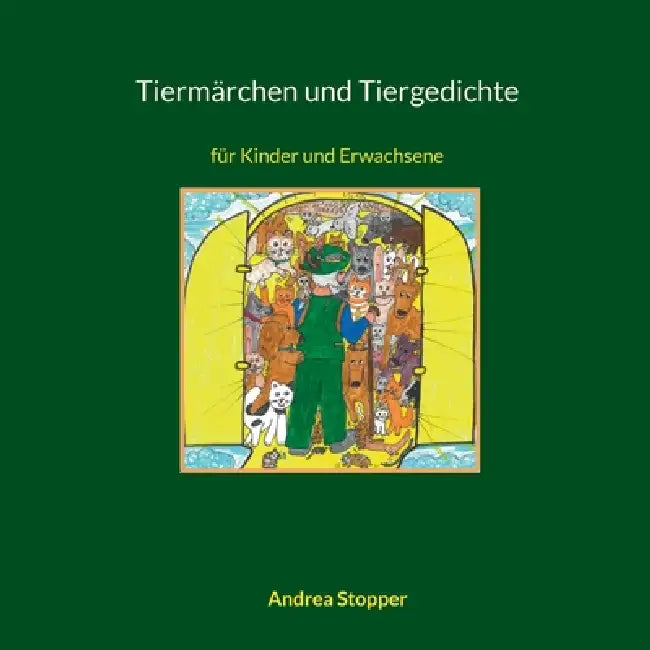 Tiermärchen und Tiergedichte: für Kinder und Erwachsene by Andrea Stopper