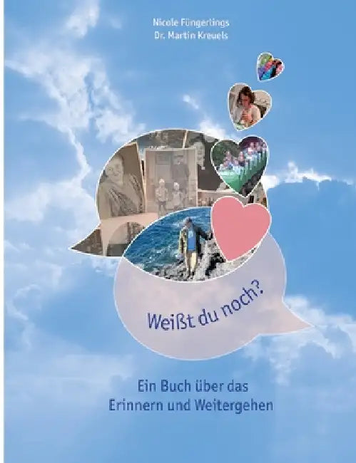 Weißt du noch?: Ein Buch über das Erinnern und Weitergehen by Nicole Füngerlings, Martin Kreuels