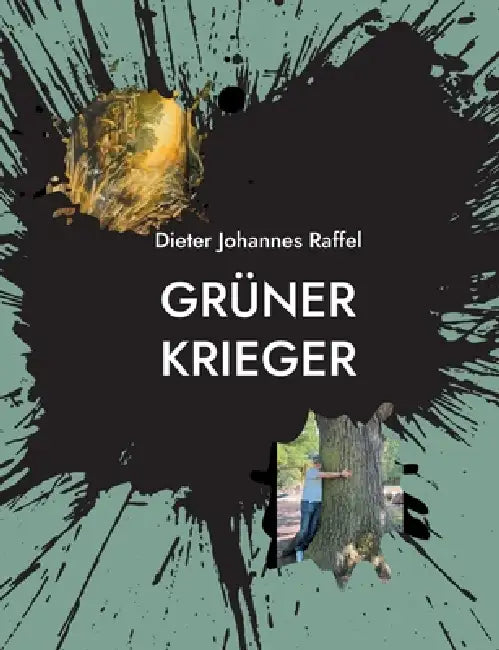 Grüner Krieger: Die Abschlußprüfungen zum Herzenskrieger by Dieter Johannes Raffel