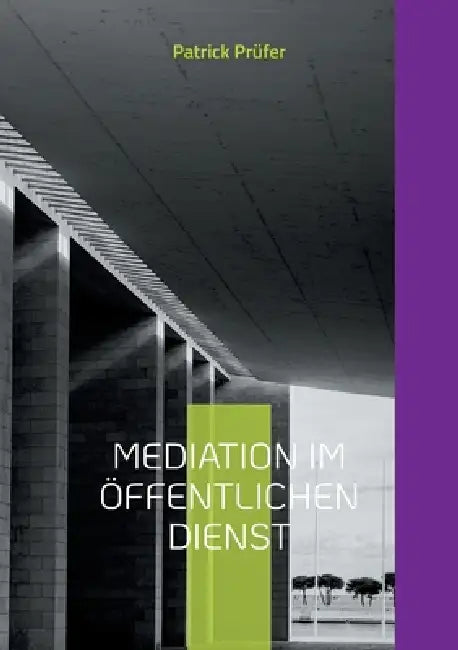 Mediation im öffentlichen Dienst: Strategien für den Umgang mit typischen Konflikten in Behörden by Patrick Prüfer