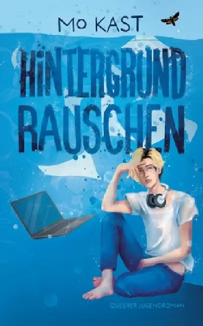 Hintergrundrauschen: Queerer Jugendroman über Schweigen, Nähe und den Mut, sich selbst zu finden by Mo Kast