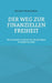 Der Weg zur finanziellen Freiheit: Ein einfacher Leitfaden für langfristigen Vermögensaufbau by Michael Winterholler