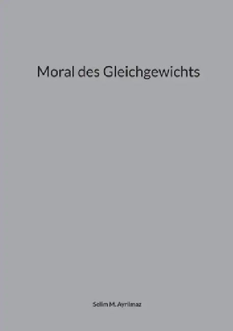 Moral des Gleichgewichts by Selim M. Ayrilmaz