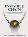 The Invisible Chain: How Power Programs the Human Mind and How to Break the System by Pooyan Ghamari