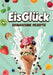 EisGlück Eismaschine Rezepte: 200 Cremigkeiten, Die Man Mit Liebe Zubereitet Fruchtig, Ketogen, Schokoladig, Vegan, Familientauglich Oder Raffiniert. by Lina Marenthal