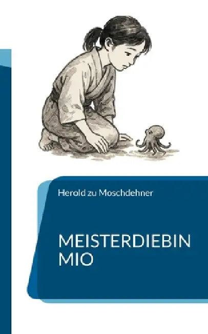 Meisterdiebin Mio: Der Anfang by Herold Zu Moschdehner