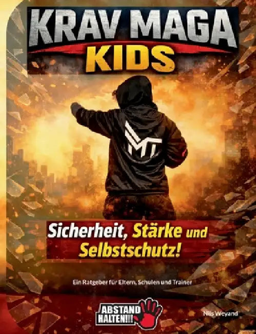 KRAV MAGA Kids - Sicherheit, Stärke und Selbstschutz: Ein Ratgeber für Eltern, Schulen und Trainer by Nils Weyand