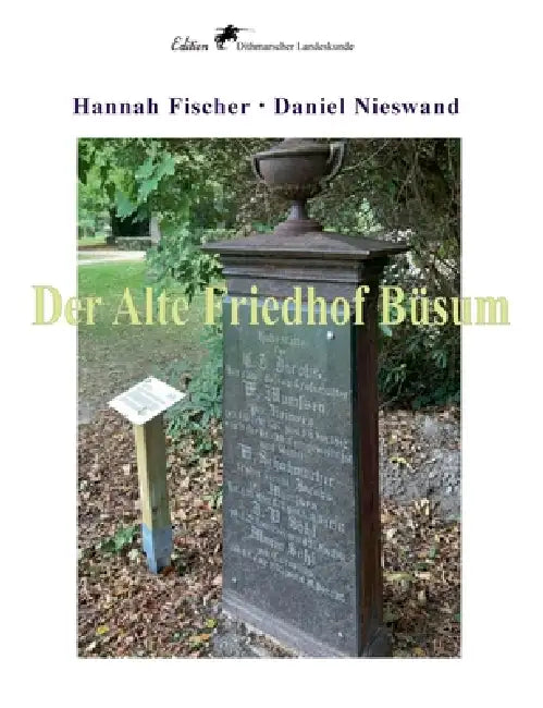 Der Alte Friedhof Büsum by Hannah Fischer, Daniel Nieswand, Förderverein Kulturwarft Büsum Fkb