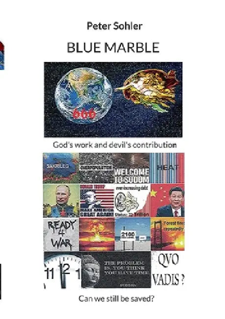 BLUE MARBLE God's work and devil's contribution.: Can we still be saved? by Peter Sohler
