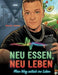 Neu Essen, Neu Leben: Mein Weg zurück ins Leben by Martin Jakobs