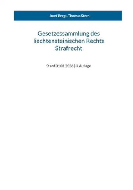 Gesetzessammlung des liechtensteinischen Rechts - Strafrecht by Josef Bergt, Thomas Stern
